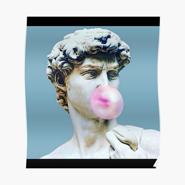 The Statue of David with Bubblegum  Poster for Sale by marylinfulkas