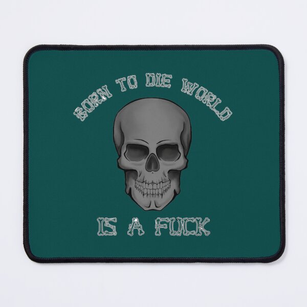 Item preview, Born To Die World Is A Fuck - funny sarcastic quote designed and sold by INVNCBLA.