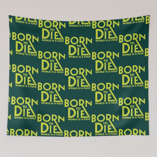 Item preview, Born to Die World is a Fuck     designed and sold by INVNCBLA.