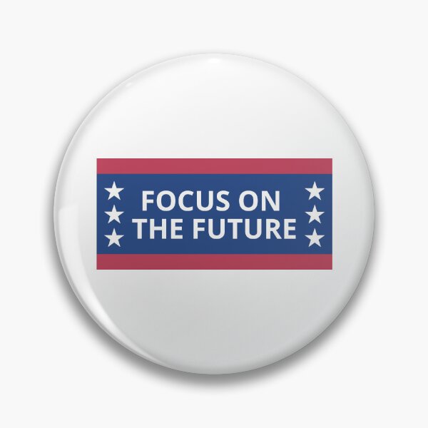 Item preview, Focus on the future - american election campaign slogan designed and sold by Nepaz-Designs.