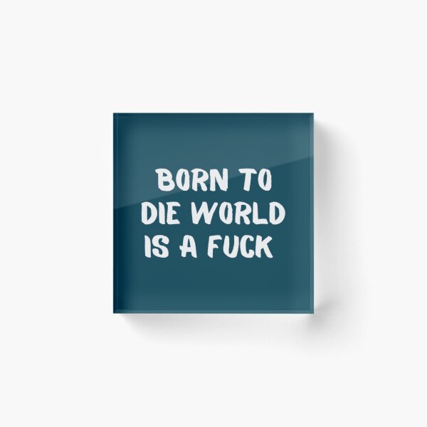 Item preview, Born To Die World Is A Shit   designed and sold by INVNCBLA.