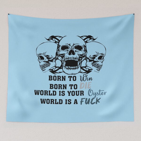 Item preview, Born to Die to Win World is a Fuck World a your oyster        designed and sold by OddDuckShop.