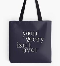 Your Story Isn't Over Tote Bag