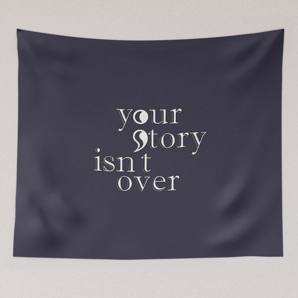 Item preview, Your Story Isn't Over designed and sold by CoyoteRain.