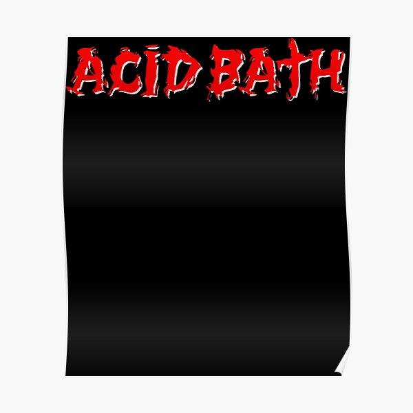 "Acid Bath Band Logo " Poster for Sale by Terhelps Redbubble