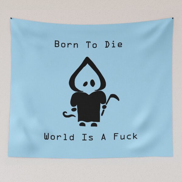 Item preview, Born To Die World Is A Fuck Meme   designed and sold by OddDuckShop.