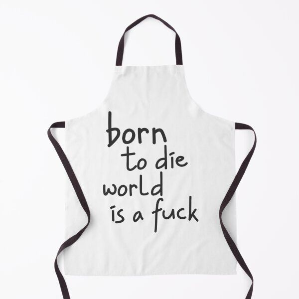 Item preview, Born to Die World is a Fuck   designed and sold by MoatesShop.