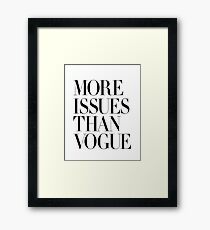 More Issues Than Vogue Framed Print