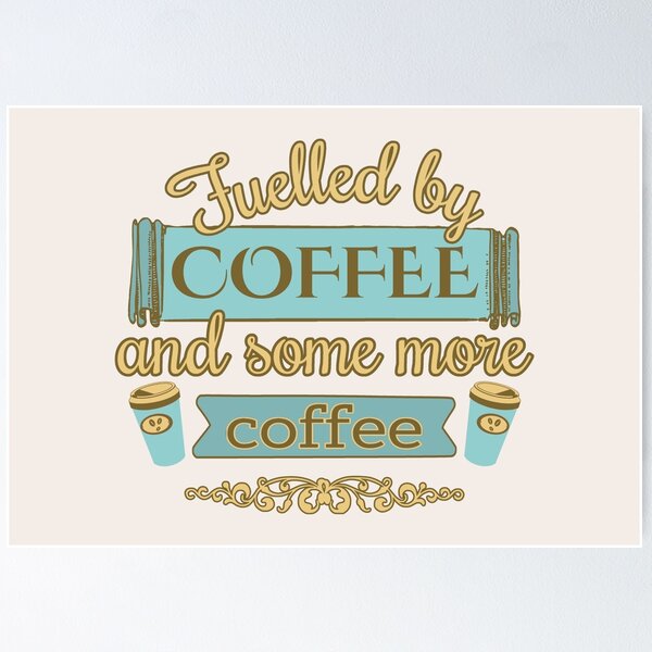 Item preview, Fuelled By Coffee And Some More Coffee Fun Slogan designed and sold by TrulyEpoque.