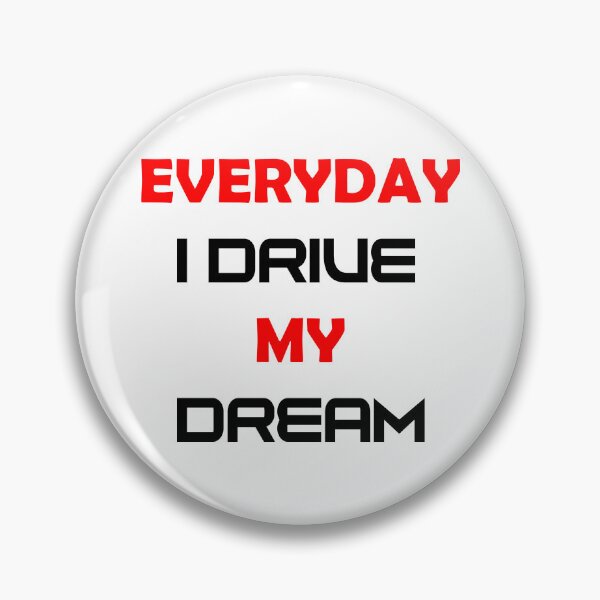 Item preview, EVERYDAY I DRIVE MY DREAM designed and sold by DomGDesign.
