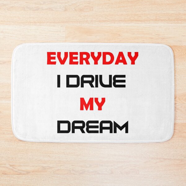 Item preview, EVERYDAY I DRIVE MY DREAM designed and sold by DomGDesign.