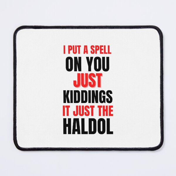 Item preview, I put A spell on you just kiddings It Just The Haldol Essential T-Shirt designed and sold by redpalaceark.