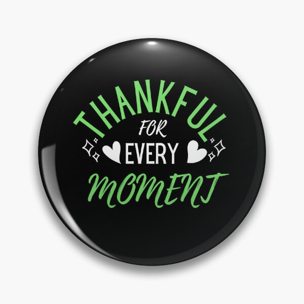 Item preview, Thankful For Every Moment, Green, Gratitude designed and sold by NinniSilver.