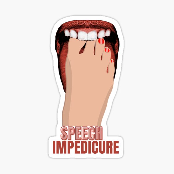 speech-impedicure-put-your-foot-in-your-mouth-funny-sticker-for-sale