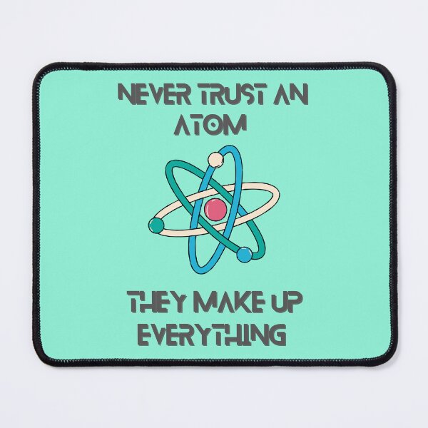 Item preview, Totally science - Never trust an atom as they make up everything | gift for your children or students designed and sold by Arteartz.