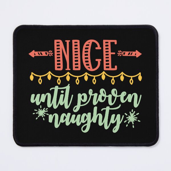 Item preview, Nice Until Proven Naughty designed and sold by ArtGraffita.