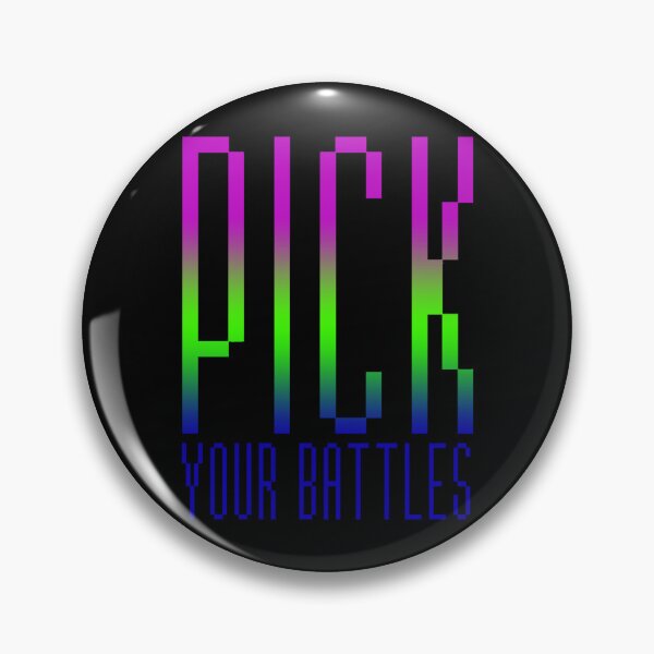 Item preview, Meme You Have To Pick Your Battles Pink Green And Blue designed and sold by SamuelFranz.