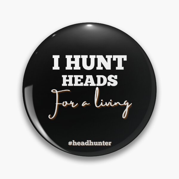 Item preview, Headhunter I hunt heads designed and sold by Recruiter-Love.