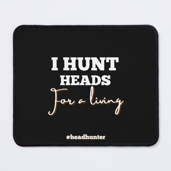 Item preview, Headhunter I hunt heads designed and sold by Recruiter-Love.