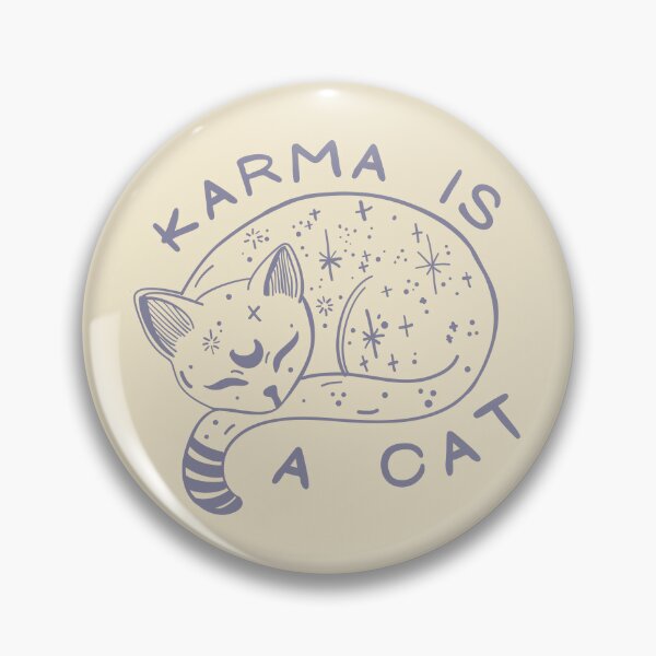 Karma is a cat | Karma Pin