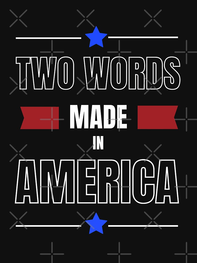 Two Words Made In America Shirt