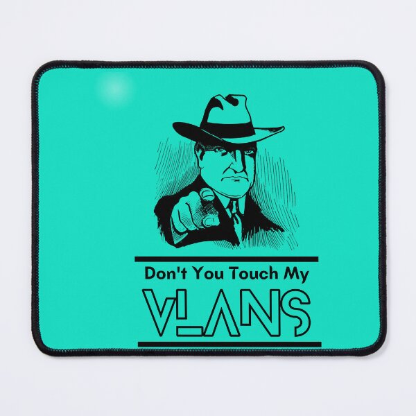 Item preview, Don_t You Touch My Vlans, Network, engineering, engineer, Cisco Vlans, funny for engineers designed and sold by CoolerDeal.