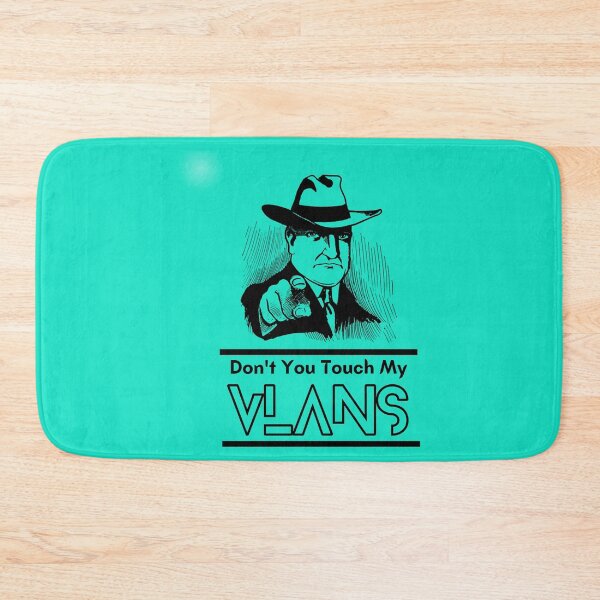 Item preview, Don_t You Touch My Vlans, Network, engineering, engineer, Cisco Vlans, funny for engineers designed and sold by CoolerDeal.