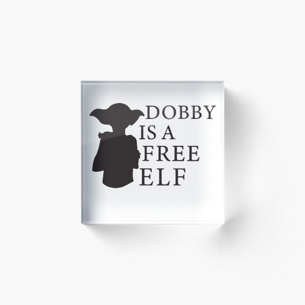 Dobby Is A Free Elf Acrylic Block