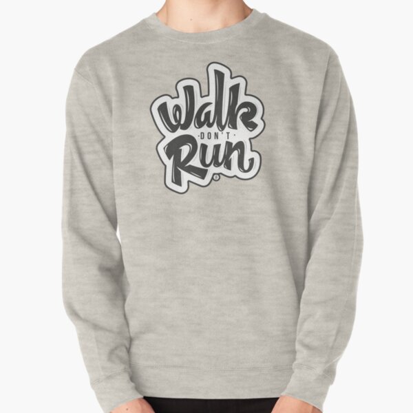 Walk don't Run - Lettering Pullover Sweatshirt