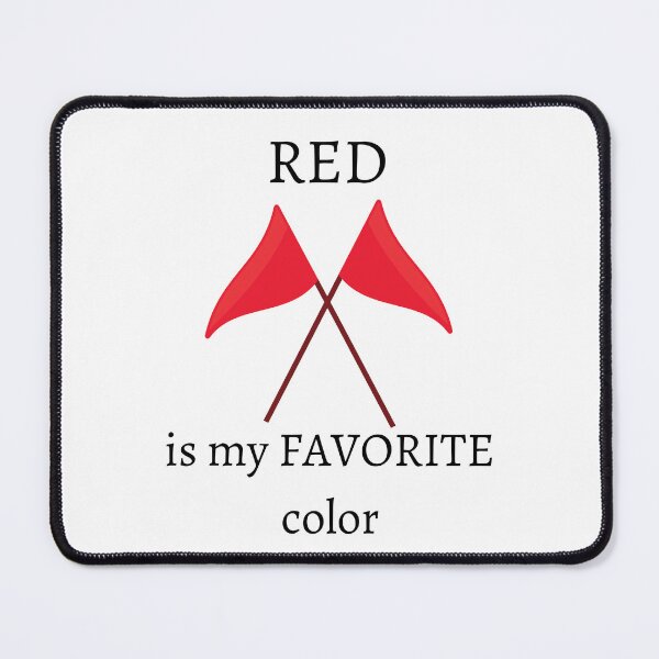 Item preview, I ignore red flags Red is my favorite color T-shirt designed and sold by Nerdygirlteez.