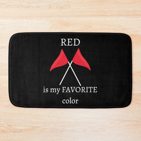 Item preview, I ignore red flags Red is my favorite color T-shirt designed and sold by Nerdygirlteez.