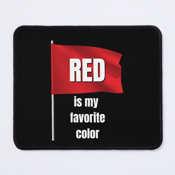 Item preview, I ignore red flags Red is my favorite color T-shirt designed and sold by Nerdygirlteez.