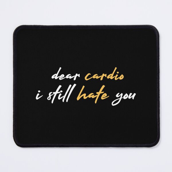 Item preview, dear cardio i still hate you, cardio quotes, motivational, funny gym designed and sold by adnane4off.
