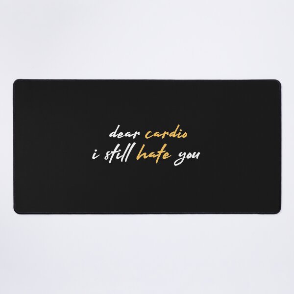 Item preview, dear cardio i still hate you, cardio quotes, motivational, funny gym designed and sold by adnane4off.