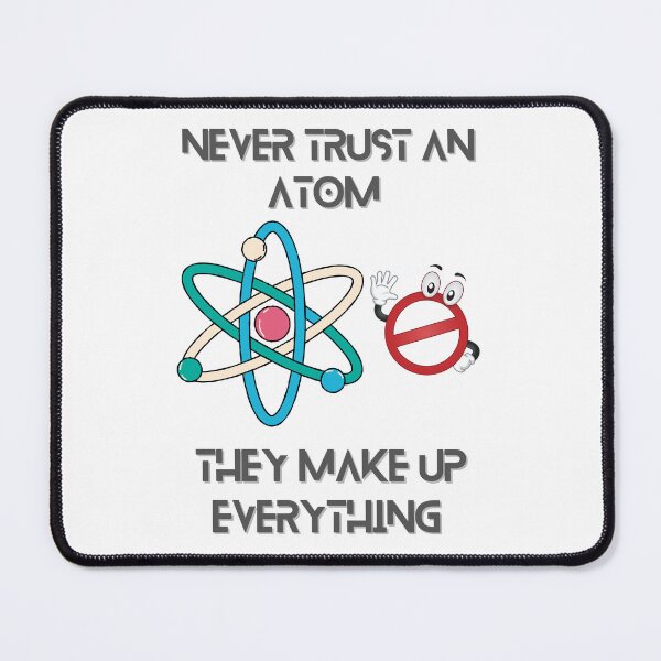 Item preview, Totally science - Never trust an atom as they make up everything | gift for your children or students designed and sold by Arteartz.