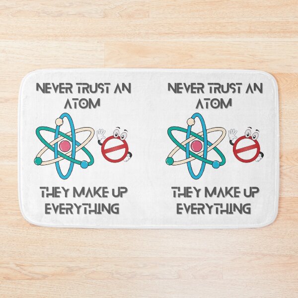 Item preview, Totally science - Never trust an atom as they make up everything | gift for your children or students  designed and sold by Arteartz.