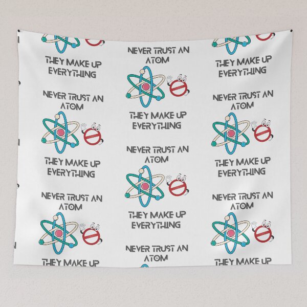 Item preview, Totally science - Never trust an atom as they make up everything | gift for your children or students  designed and sold by Arteartz.