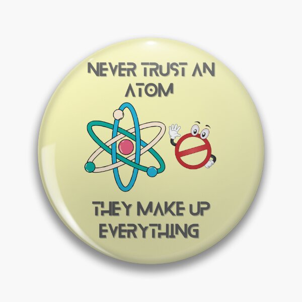 Item preview, Totally science - Never trust an atom as they make up everything | gift for your children or students  designed and sold by Arteartz.