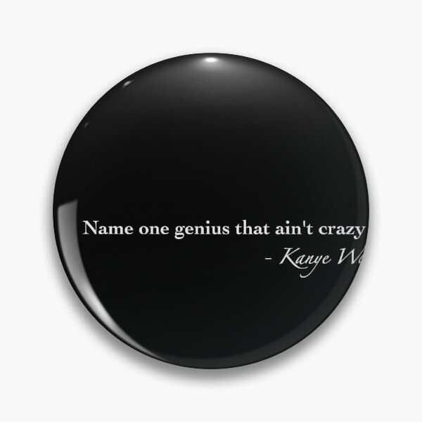 Item preview, Name one genius that ain’t crazy Mr. West Rap Quote Song designed and sold by Tunes-Lyrics.