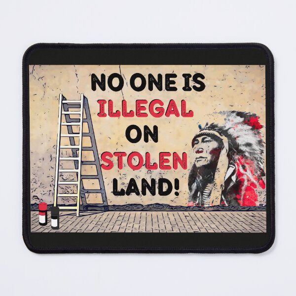 Item preview, No One Is Illegal On Stolen Land! designed and sold by dmbdana.