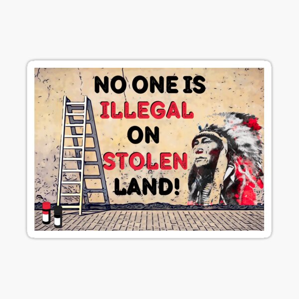 Item preview, No One Is Illegal On Stolen Land! designed and sold by dmbdana.