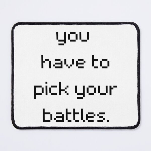 Item preview, YOU HAVE TO PICK YOUR BATTLES | PIXEL ART PICK YOUR BATTLES QUOTE designed and sold by Festive Feminist.