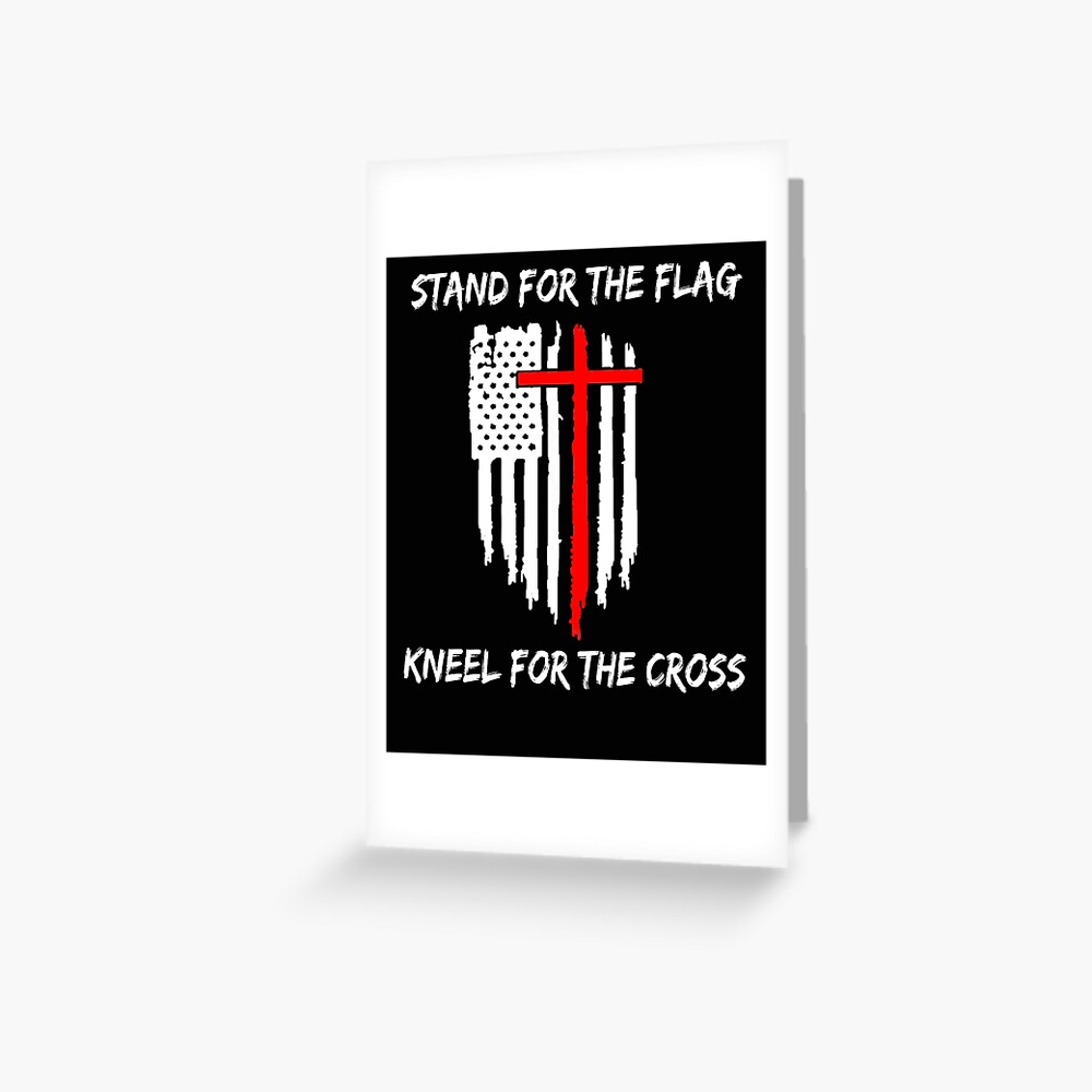 Stand For The Flag Kneel For The Cross Greeting Card By Teledude Redbubble - i stand for the flag and kneel for the cross roblox minecraft usa greeting card by lebronjamesvevo redbubble