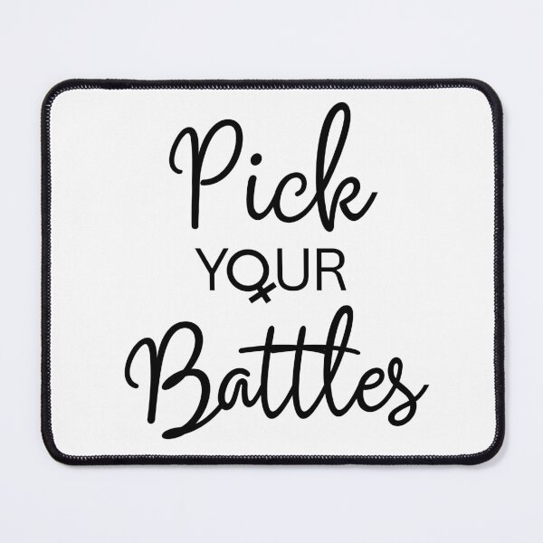 Item preview, YOU HAVE TO PICK YOUR BATTLES | FEMINIST PICK YOUR BATTLE QUOTE MIXED TYPOGRAPHY & FEMALE SYMBOL designed and sold by Festive Feminist.