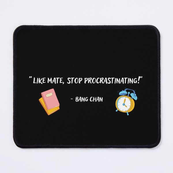 Item preview, Stray Kids Bang Chan Stop Procrastinating Quote designed and sold by 3HeartDesigns.