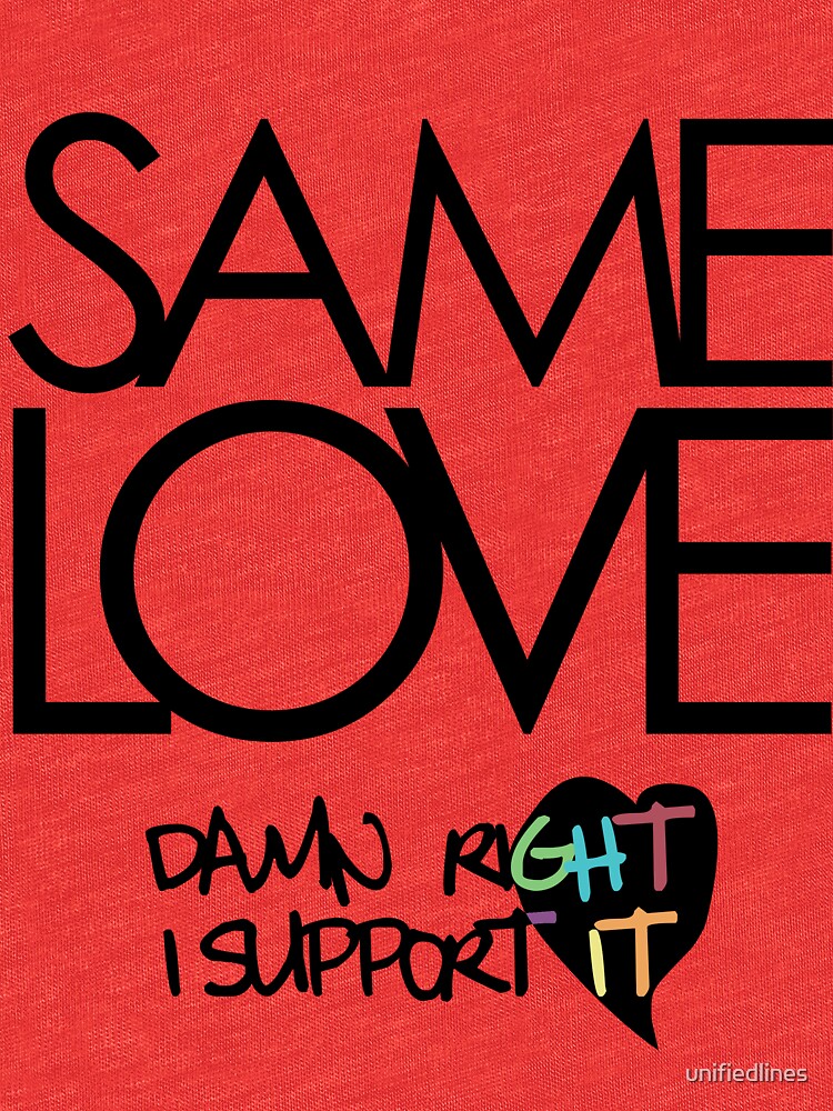 Same Love Macklemore Lyrics T Shirt By Unifiedlines Redbubble