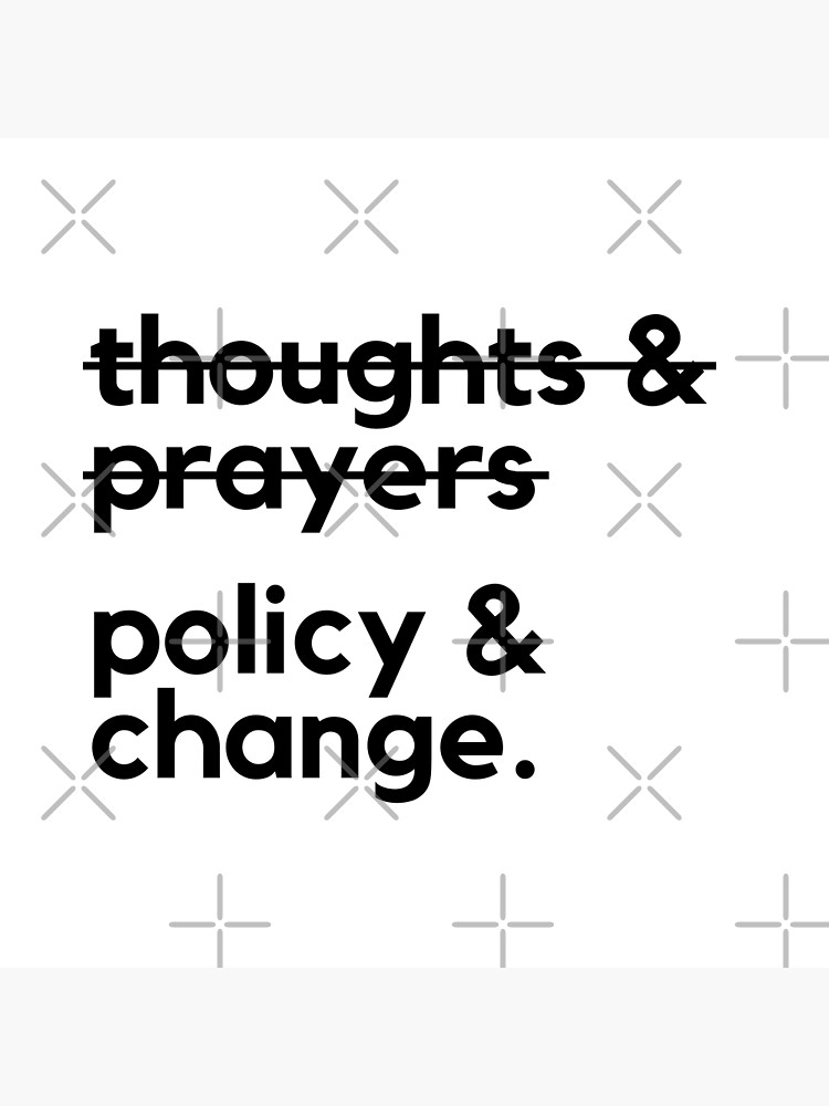 policy-change-not-thoughts-prayers-policy-and-change-poster