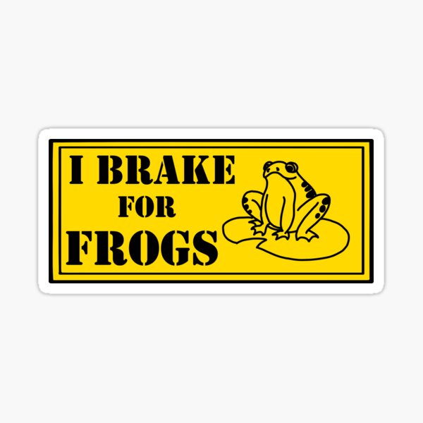 I brake for frogs Sticker