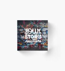 colorful hip hop grunge your story matters graffiti Acrylic Block