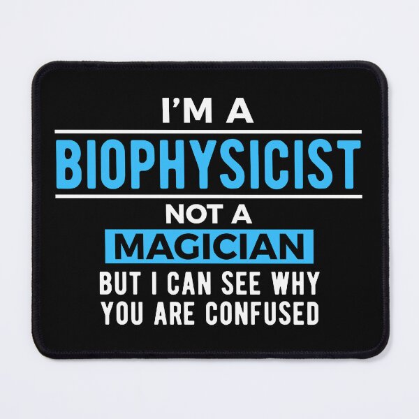 Item preview, Biophysics Biophysicist Joke designed and sold by NestaReign.